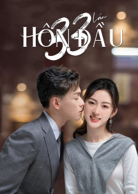 33 Lần Hôn Đầu - First Kisses