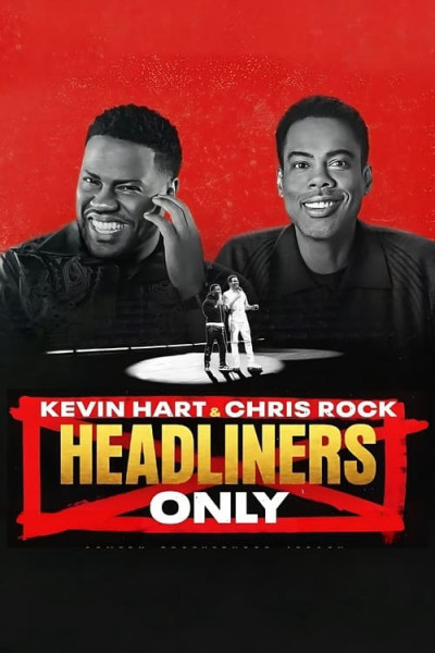 Kevin Hart &amp; Chris Rock: Chỉ diễn chính - Kevin Hart & Chris Rock: Headliners Only