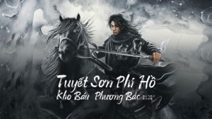 Tuyết Sơn Phi Hồ: Kho Báu Phương Bắc