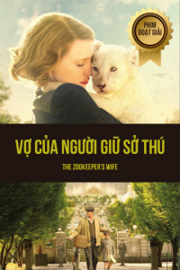 Vợ Của Người Giữ Sở Thú - The Zookeeper's Wife